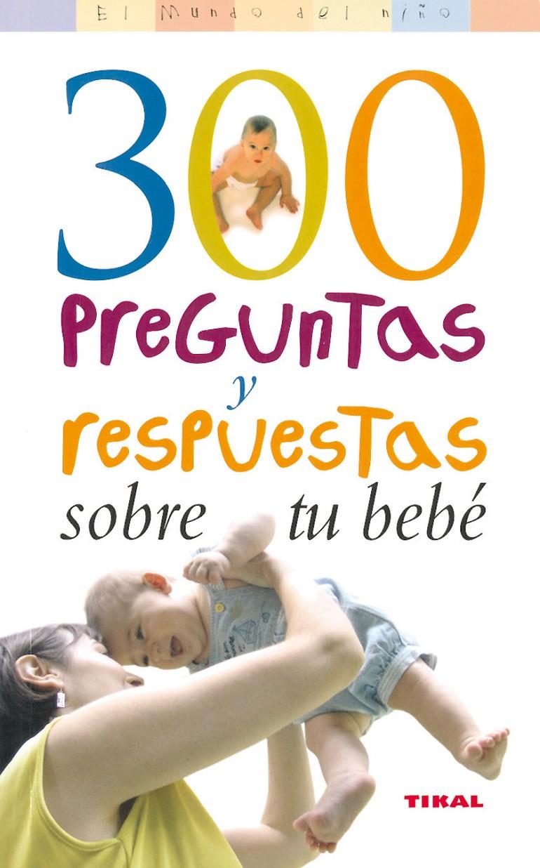 300 PREGUNTAS Y RESPUESTAS SOBRE TU BEBE | 9788430558223 | GILLESEN, RAINER | Galatea Llibres | Llibreria online de Reus, Tarragona | Comprar llibres en català i castellà online