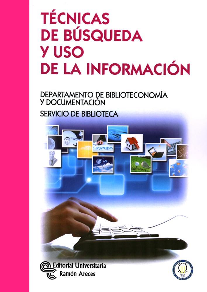 TÉCNICAS DE BÚSQUEDA Y USO DE LA INFORMACIÓN | 9788499611266 | PACIOS LOZANO, ANA R. | Galatea Llibres | Llibreria online de Reus, Tarragona | Comprar llibres en català i castellà online