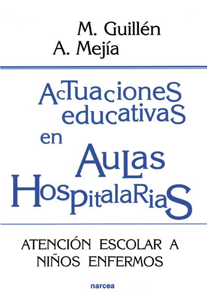 ACTUACIONES EDUCATIVAS EN AULAS HOSPITALARIAS | 9788427713956 | GUILLEN, M. | Galatea Llibres | Llibreria online de Reus, Tarragona | Comprar llibres en català i castellà online