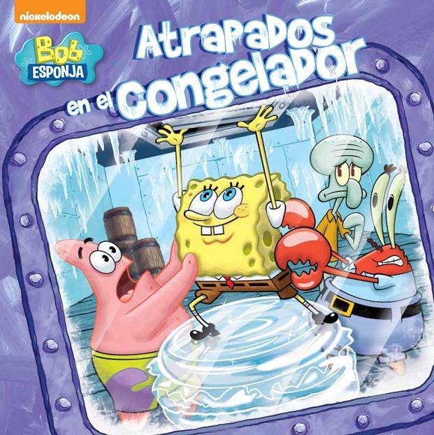 ATRAPADOS EN EL CONGELADOR (BOB ESPONJA. PRIMERAS LECTURAS 3) | 9788448844035 | Galatea Llibres | Llibreria online de Reus, Tarragona | Comprar llibres en català i castellà online