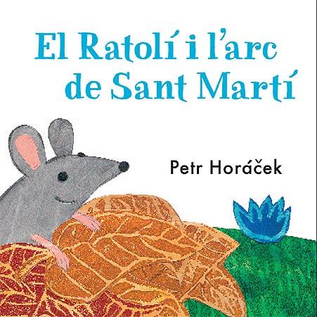 EL RATOLI I L'ARC DE SANT MARTI | 9788426140760 | HORACEK, PETR | Galatea Llibres | Librería online de Reus, Tarragona | Comprar libros en catalán y castellano online