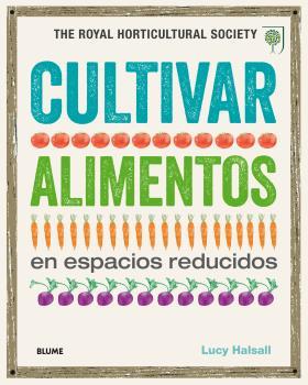 CULTIVAR ALIMENTOS EN ESPACIOS REDUCIDOS | 9788416138845 | HALSALL, LUCY | Galatea Llibres | Llibreria online de Reus, Tarragona | Comprar llibres en català i castellà online