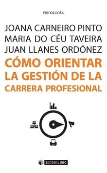 CÓMO ORIENTAR LA GESTIÓN DE LA CARRERA PROFESIONAL | 9788490649886 | LLANES ORDÓNEZ, JUAN/DO CÉU TAVEIRA, MARIA/CARNEIRO PINTO, JOANA | Galatea Llibres | Llibreria online de Reus, Tarragona | Comprar llibres en català i castellà online