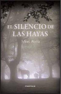 EL SILENCIO DE LAS HAYAS | 9788498431926 | ALVIRA, MIKEL | Galatea Llibres | Llibreria online de Reus, Tarragona | Comprar llibres en català i castellà online