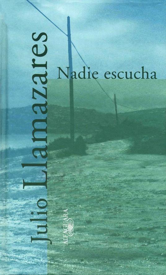 NADIE ESCUCHA | 9788420481807 | LLAMAZARES, JULIO | Galatea Llibres | Llibreria online de Reus, Tarragona | Comprar llibres en català i castellà online