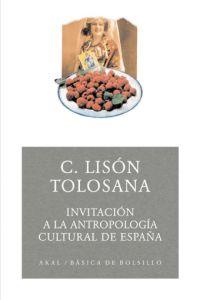 INVITACION A LA ANTROPOLOGIA CULTURAL DE ESPAÑA | 9788446022404 | LISON TOLOSANA, CARMELO | Galatea Llibres | Librería online de Reus, Tarragona | Comprar libros en catalán y castellano online