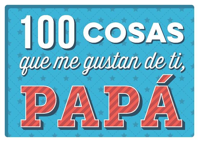 100 COSAS QUE ME GUSTAN DE TI PAPA | 9788893678551 | Galatea Llibres | Llibreria online de Reus, Tarragona | Comprar llibres en català i castellà online