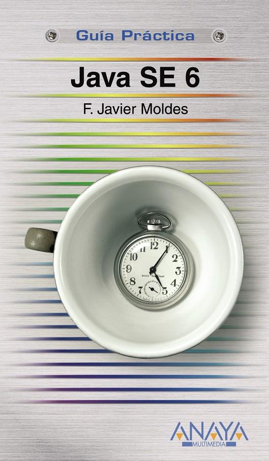 JAVA SE 6 | 9788441522886 | MOLDES TEO, FRANCISCO JAVIER | Galatea Llibres | Librería online de Reus, Tarragona | Comprar libros en catalán y castellano online