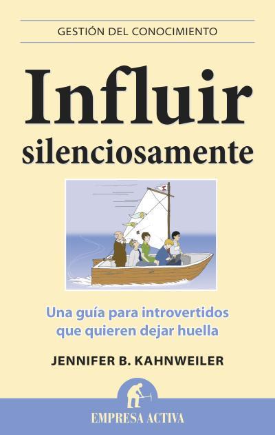 INFLUIR SILENCIOSAMENTE | 9788496627796 | KAHNWEILER, JENNIFER B. | Galatea Llibres | Llibreria online de Reus, Tarragona | Comprar llibres en català i castellà online