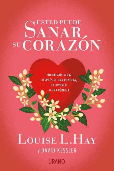 USTED PUEDE SANAR SU CORAZÓN | 9788479539696 | HAY, LOUISE/KESSLER, DAVID | Galatea Llibres | Llibreria online de Reus, Tarragona | Comprar llibres en català i castellà online