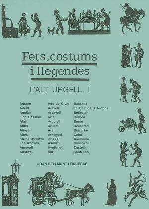 FETS, COSTUMS I LLEGENDES. L'ALT URGELL I | 9788479356149 | BELLMUNT I FIGUERAS, JOAN | Galatea Llibres | Librería online de Reus, Tarragona | Comprar libros en catalán y castellano online