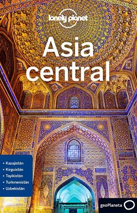 ASIA CENTRAL LONELY PLANET 2018 | 9788408189947 | LIOY, STEPHEN/KAMINSKI, ANNA/MAYHEW, BRADLEY/WALKER, JENNY | Galatea Llibres | Llibreria online de Reus, Tarragona | Comprar llibres en català i castellà online