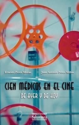 CIEN MÉDICOS EN EL CINE DE AYER Y DE HOY | 9788478002917 | PÉREZ MILLÁN, JUAN ANT. | Galatea Llibres | Llibreria online de Reus, Tarragona | Comprar llibres en català i castellà online