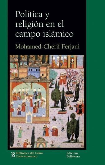 POLÍTICA Y RELIGIÓN EN EL CAMPO ISLÁMICO | 9788472904668 | FERJANI,MOHAMED CHERIF | Galatea Llibres | Llibreria online de Reus, Tarragona | Comprar llibres en català i castellà online