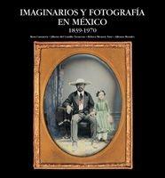 IMAGINARIOS Y FOTOGRAFIA EN MEXICO 1839 - 1970 | 9788497852005 | AA. VV. | Galatea Llibres | Librería online de Reus, Tarragona | Comprar libros en catalán y castellano online