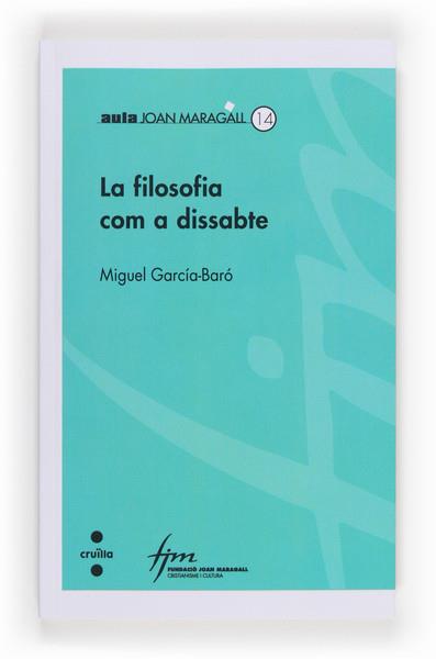 LA FILOSOFIA COM A DISSABTE | 9788466133784 | GARCIA BARO, MIQUEL | Galatea Llibres | Llibreria online de Reus, Tarragona | Comprar llibres en català i castellà online