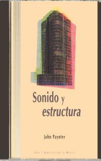 SONIDO Y ESTRUCTURA | 9788446012795 | PAYNTER, JOHN | Galatea Llibres | Llibreria online de Reus, Tarragona | Comprar llibres en català i castellà online