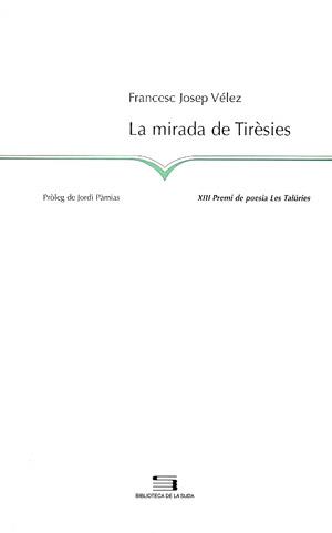 MIRADA DE TIRESIES, LA | 9788497790352 | VÉLEZ, FRANCESC JOSEP | Galatea Llibres | Llibreria online de Reus, Tarragona | Comprar llibres en català i castellà online