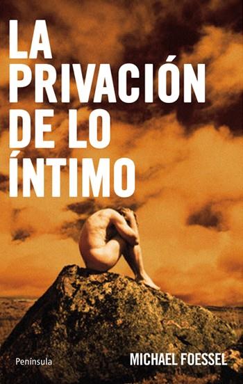 PRIVACIÓN DE LO ÍNTIMO | 9788483079980 | FOESSEL, MICHAEL | Galatea Llibres | Llibreria online de Reus, Tarragona | Comprar llibres en català i castellà online