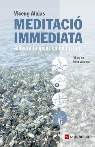 MEDITACIÓ IMMEDIATA | 9788415695080 | ALUJAS, VICENÇ | Galatea Llibres | Librería online de Reus, Tarragona | Comprar libros en catalán y castellano online