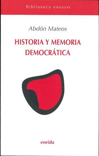 HISTORIA Y MEMORIA DEMOCRATICA | 9788495427786 | MATEOS LOPEZ, ABDON (1960- ) | Galatea Llibres | Llibreria online de Reus, Tarragona | Comprar llibres en català i castellà online