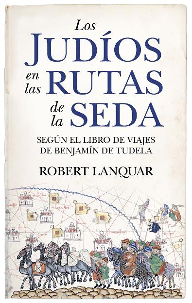 LOS JUDÍOS EN LAS RUTAS DE LA SEDA | 9788411317542 | LANQUAR, ROBERT | Galatea Llibres | Llibreria online de Reus, Tarragona | Comprar llibres en català i castellà online