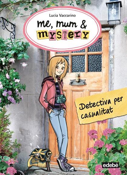 DETECTIVA PER CASUALITAT (ME, MUM & MYSTERY, 1) | 9788468312811 | VACCARINO, LUCIA | Galatea Llibres | Llibreria online de Reus, Tarragona | Comprar llibres en català i castellà online