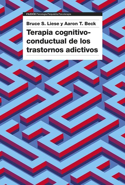 TERAPIA COGNITIVO-CONDUCTUAL DE LOS TRASTORNOS ADICTIVOS | 9788449342615 | BECK, AARON T./LIESE, BRUCE S. | Galatea Llibres | Llibreria online de Reus, Tarragona | Comprar llibres en català i castellà online