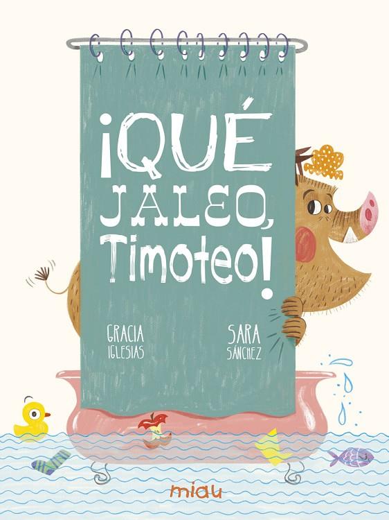 QUE JALEO TIMOTEO! | 9788417272890 | IGLESIAS, GRACIA | Galatea Llibres | Librería online de Reus, Tarragona | Comprar libros en catalán y castellano online