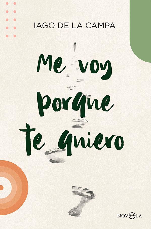 ME VOY PORQUE TE QUIERO | 9788413842608 | DE LA CAMPA, IAGO | Galatea Llibres | Librería online de Reus, Tarragona | Comprar libros en catalán y castellano online