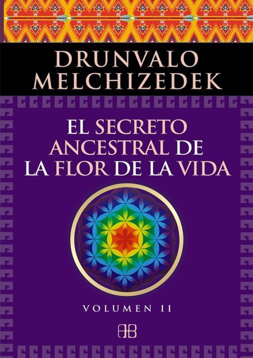 EL SECRETO ANCESTRAL DE LA FLOR DE LA VIDA. VOLUMEN 2 | 9788415292371 | MELCHIZEDEK, DRUNVALO | Galatea Llibres | Llibreria online de Reus, Tarragona | Comprar llibres en català i castellà online