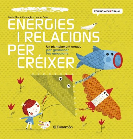 ENERGIES I RELACIONS PER CRÉIXER | 9788434240391 | CONANGLE, MARIA MERCÈ/SOLER,JAUME | Galatea Llibres | Llibreria online de Reus, Tarragona | Comprar llibres en català i castellà online