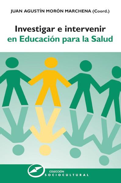 INVESTIGAR E INTERVENIR EN EDUCACIÓN PARA LA SALUD | 9788427720879 | MORÓN MARCHENA, JUAN AGUSTÍN | Galatea Llibres | Llibreria online de Reus, Tarragona | Comprar llibres en català i castellà online