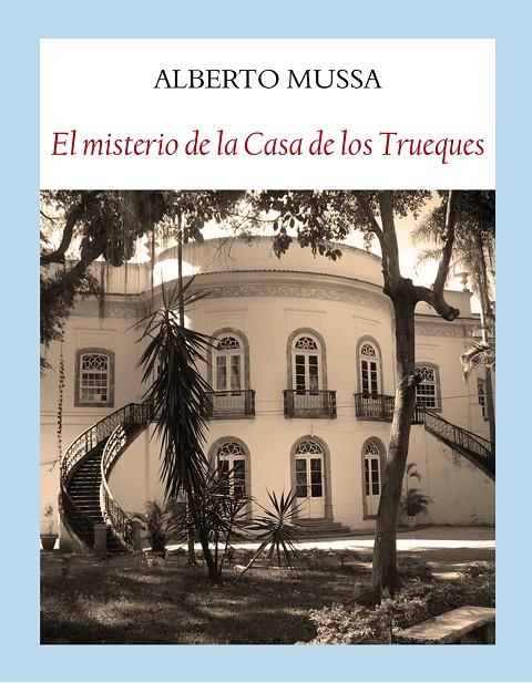 EL MISTERIO DE LA CASA DE LOS TRUEQUES | 9788494302671 | MUSSA, ALBERTO | Galatea Llibres | Llibreria online de Reus, Tarragona | Comprar llibres en català i castellà online