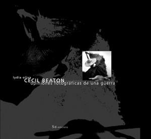 CECIL BEATON, OPINIONES FOTOGRAFICAS DE UNA GUERRA | 9788460974086 | OLIVA, LYDIA | Galatea Llibres | Llibreria online de Reus, Tarragona | Comprar llibres en català i castellà online