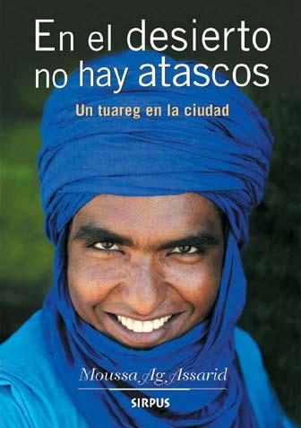 EN EL DESIERTO NO HAY ATASCOS | 9788496483408 | AG ASSARID, MOUSSA | Galatea Llibres | Librería online de Reus, Tarragona | Comprar libros en catalán y castellano online