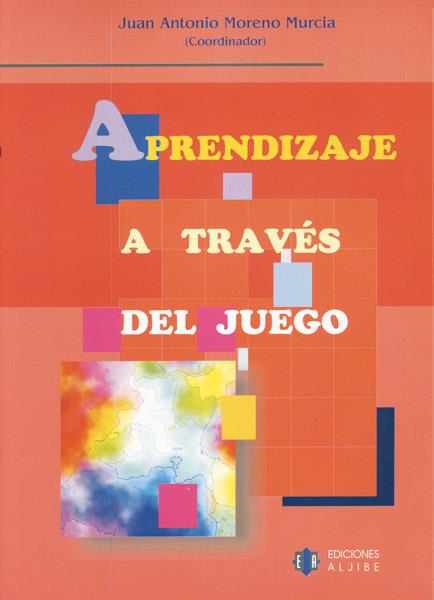 APRENDIZAJE A TRAVES DEL JUEGO | 9788497000956 | MORENO MURCIA, JUAN ANTONIO (COORD) | Galatea Llibres | Llibreria online de Reus, Tarragona | Comprar llibres en català i castellà online