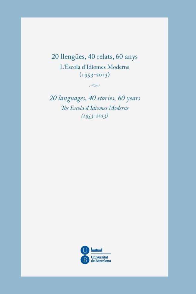 20 LLENGÜES, 40 RELATS, 60 ANYS. L'ESCOLA D'IDIOMES MODERNS (1953-2013) | 9788447537938 | VV.AA | Galatea Llibres | Llibreria online de Reus, Tarragona | Comprar llibres en català i castellà online