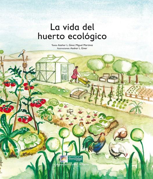 LA VIDA DEL HUERTO ECOLÓGICO | 9788494369322 | LÓPEZ DE LOS MONTEROS GINER, AZAHAR/MARTÍNEZ, MIGUEL | Galatea Llibres | Llibreria online de Reus, Tarragona | Comprar llibres en català i castellà online