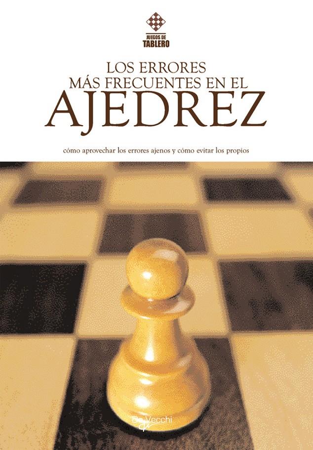 ERRORES MAS FRECUENTES EN EL AJEDREZ, LOS | 9788431520823 | OBRA COLECTIVA DE VECCHI | Galatea Llibres | Librería online de Reus, Tarragona | Comprar libros en catalán y castellano online