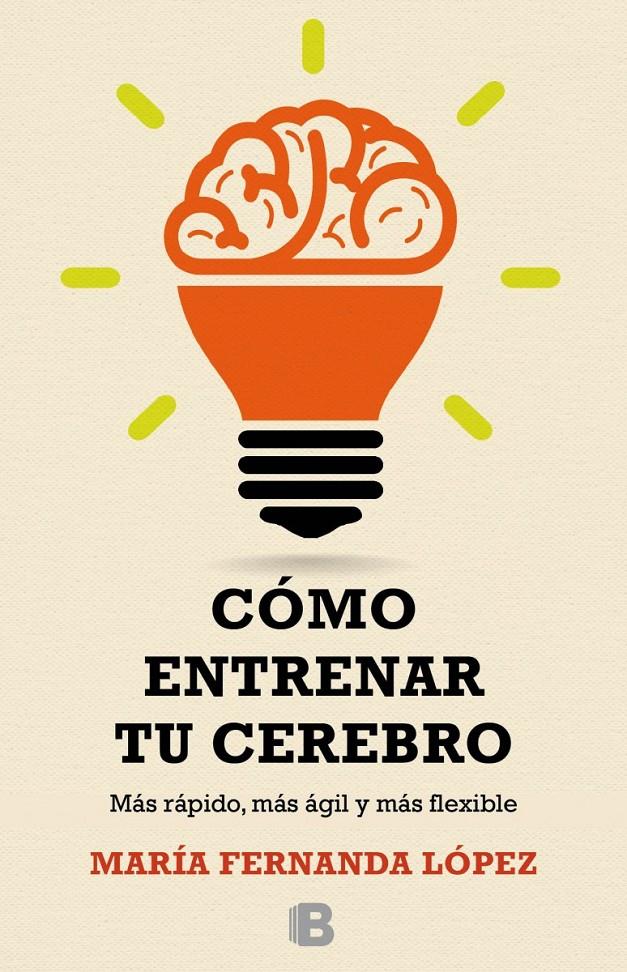 CÓMO ENTRENAR TU CEREBRO | 9788466657723 | LÓPEZ, FERNANDA | Galatea Llibres | Llibreria online de Reus, Tarragona | Comprar llibres en català i castellà online