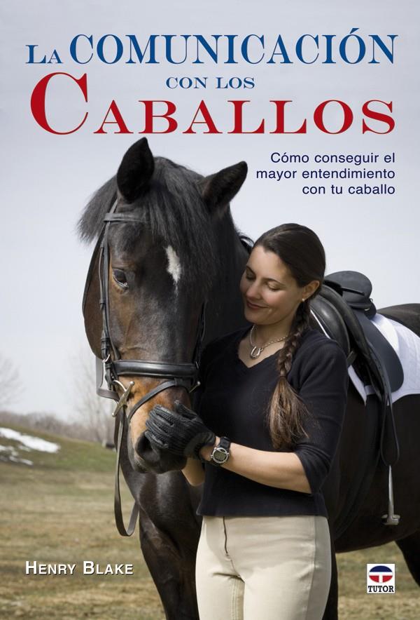 COMUNICACION CON LOS CABALLOS. CONSEGUIR ENTENDIMIENTO | 9788479027230 | BLAKE, HENRY | Galatea Llibres | Librería online de Reus, Tarragona | Comprar libros en catalán y castellano online