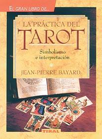 PRACTICA DEL TAROT, LA | 9788430579792 | BAYARD, JEAN PIERRE | Galatea Llibres | Llibreria online de Reus, Tarragona | Comprar llibres en català i castellà online