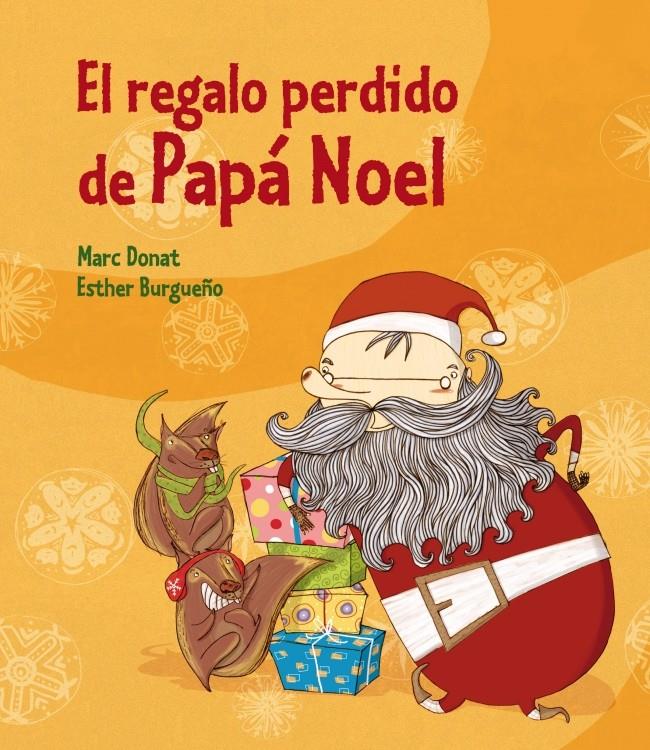 EL REGALO PERDIDO DE PAPÁ NOEL | 9788448835958 | BURGUEÑO VIGIL,ESTHER/DONAT BALCELLS,MAR | Galatea Llibres | Librería online de Reus, Tarragona | Comprar libros en catalán y castellano online