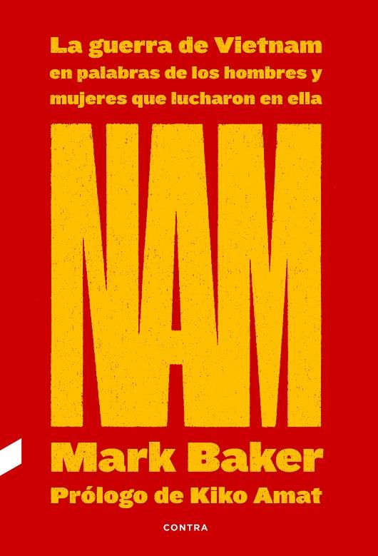 NAM: LA GUERRA DE VIETNAM EN PALABRAS DE LOS HOMBRES Y MUJERES QUE LUCHARON EN E | 9788418282263 | BAKER, MARK | Galatea Llibres | Llibreria online de Reus, Tarragona | Comprar llibres en català i castellà online