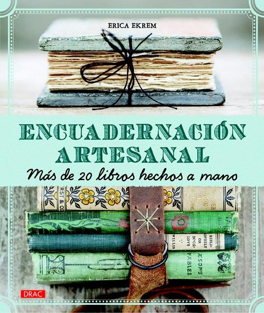 ENCUADERNACIÓN ARTESANAL. MÁS DE 20 LIBROS HECHOS A MANO | 9788498745016 | EKREM, ERICA | Galatea Llibres | Llibreria online de Reus, Tarragona | Comprar llibres en català i castellà online