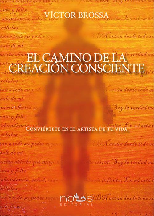 EL CAMINO DE LA CREACION CONSCIENTE. CONVIERTETE EN EL ARTISTA DE TU VIDA | 9788494217036 | BROSSA, VICTOR | Galatea Llibres | Librería online de Reus, Tarragona | Comprar libros en catalán y castellano online