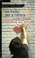 HAIKU PER A L'ALICIA, UN (PREMI GRAN ANGULAR 2002) | 9788466103992 | MIRALLES, FRANCESC | Galatea Llibres | Llibreria online de Reus, Tarragona | Comprar llibres en català i castellà online