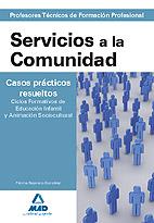 CUERPO DE PROFESORES TÉCNICOS DE FORMACIÓN PROFESIONAL SERVICIOS A LA COMUNIDAD CASOS PRÁCTICOS RESUELTOS | 9788467632316 | BEJERANO GONZALEZ, FATIMA | Galatea Llibres | Llibreria online de Reus, Tarragona | Comprar llibres en català i castellà online