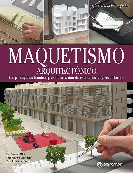 MAQUETISMO ARQUITECTONICO | 9788434214156 | PASCUAL I MIRÓ, EVA/PEDRERO CARBONERO, PERE/PEDRERO CODERCH, RICARD | Galatea Llibres | Librería online de Reus, Tarragona | Comprar libros en catalán y castellano online